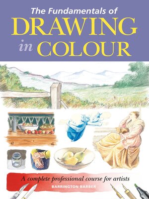 cover image of The Fundamentals of Drawing in Colour: a complete professional course for artists